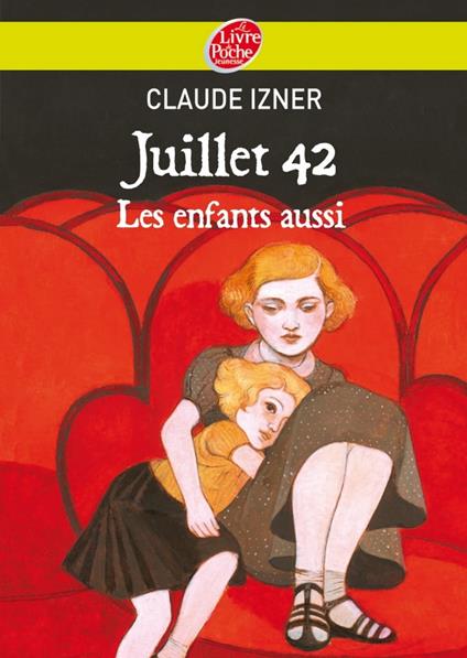 Juillet 1942 - Les enfants aussi - Claude Izner,Liliane Korb,Laurence Lefèvre - ebook