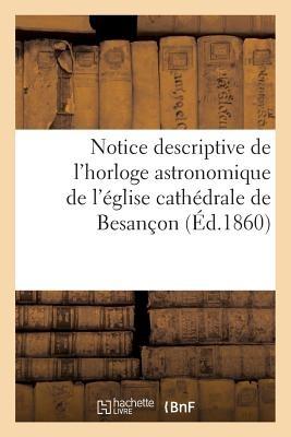 Notice Descriptive de l'Horloge Astronomique de l'Église Cathédrale de Besançon - Sans Auteur - cover