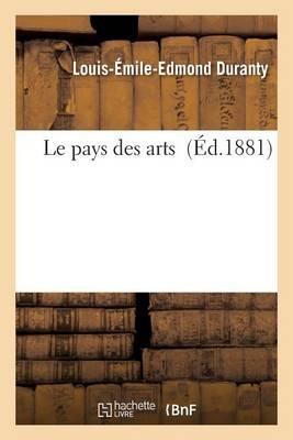 Le Pays Des Arts - Louis-Emile-Edmond Duranty - cover