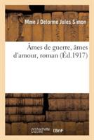 Âmes de Guerre, Âmes d'Amour, Roman - Delorme Jules Simon - cover