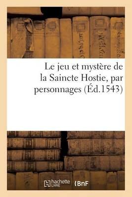 Le Jeu Et Mystère de la Saincte Hostie, Par Personnages - Sans Auteur - cover