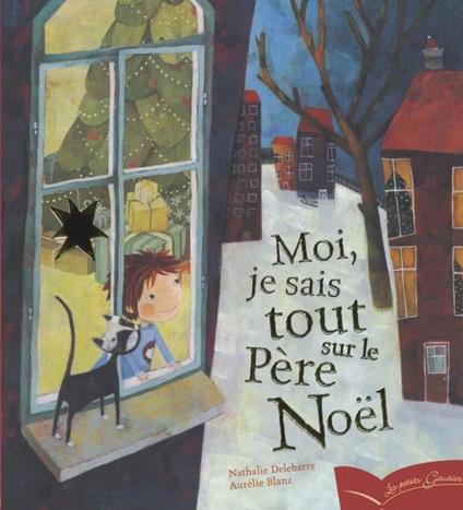 Moi, je sais tout sur le Père Noël - Nathalie Delebarre,Aurélie Blanz - ebook