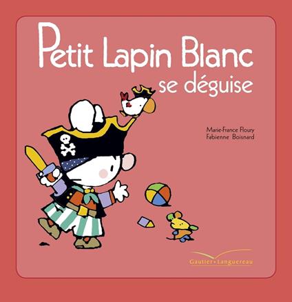 Petit Lapin Blanc se déguise - Fabienne Boisnard,Marie-France Floury - ebook