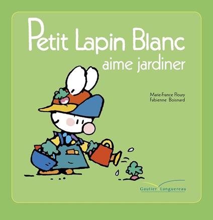 Petit lapin blanc aime jardiner - Marie-France Floury,Fabienne Boisnard - ebook