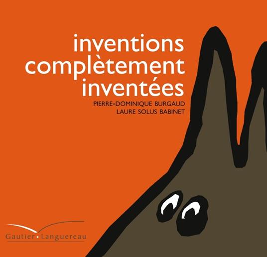 Inventions complètement inventées - Pierre-Dominique Burgaud - ebook