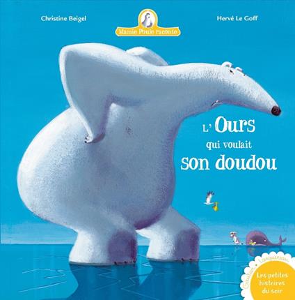 L'ours qui voulait son doudou(Mamie Poule raconte T.6) - Christine Beigel,Herve Le Goff - ebook