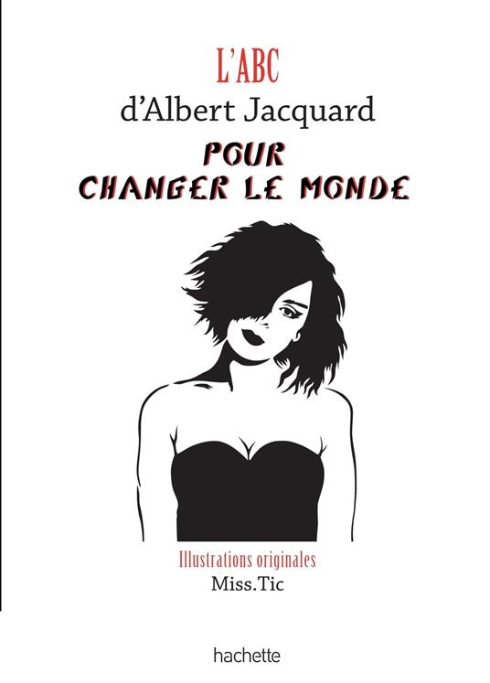 L'Abc d'Albert Jacquard pour changer le monde - Albert Jacquard,Miss.Tic - ebook