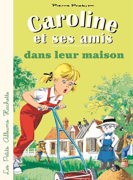 Caroline et ses amis dans leur maison - Pierre Probst - ebook