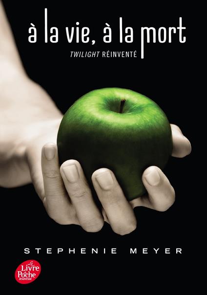 Saga Twilight - À la vie, à la mort - Twilight réinventé - Stephenie Meyer - ebook
