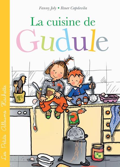 La cuisine de Gudule - FANNY JOLY-BERBESSON,Roser Capdevila - ebook