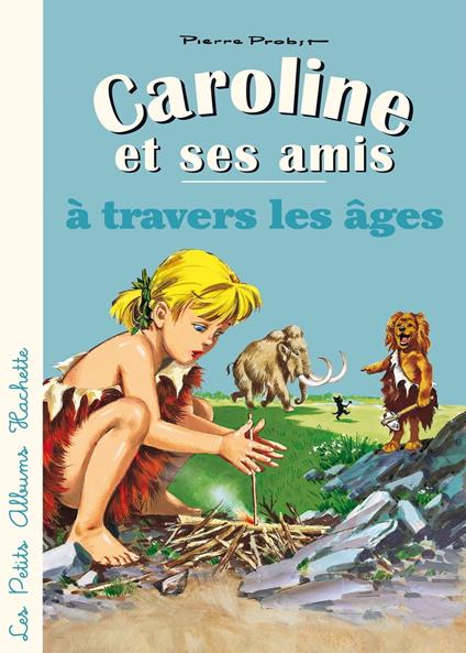 Caroline et ses amis à travers les âges - Pierre Probst - ebook