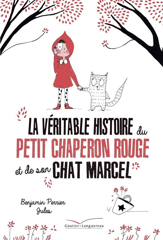 La véritable histoire du Petit Chaperon Rouge et de son chat Marcel - Benjamin Perrier,Jules - ebook