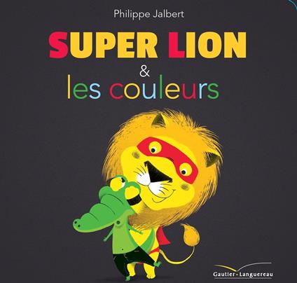 Super Lion et les couleurs - Philippe Jalbert - ebook