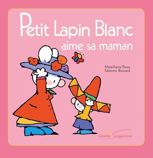 Petit Lapin Blanc aime sa maman - Marie-France Floury,Fabienne Boisnard - ebook