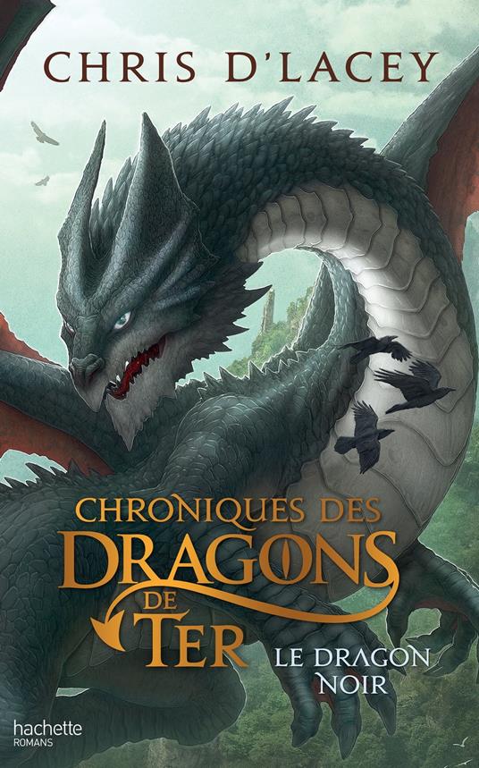 Chroniques des dragons de Ter - Livre 2 - Le Dragon noir - Chris D'Lacey - ebook