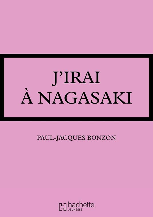 J'irai à Nagasaki - Paul-Jacques Bonzon - ebook