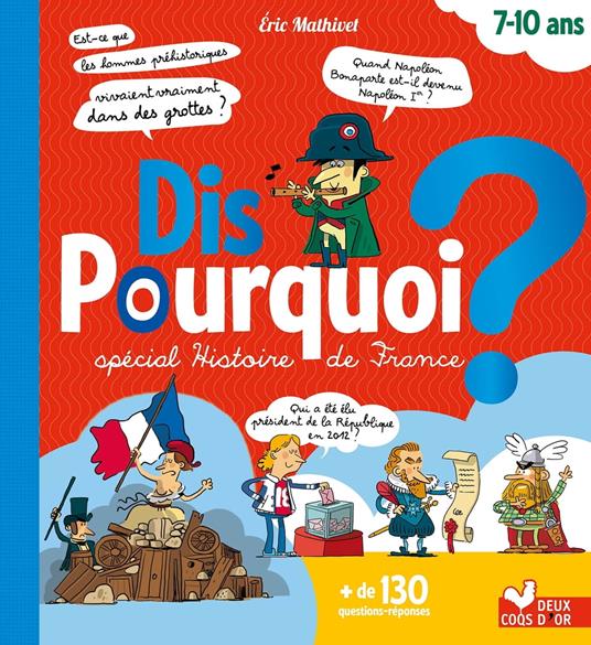 Dis pourquoi - spécial histoire de France - Eric Mathivet,Fabrice Mosca,Claire Wortemann - ebook