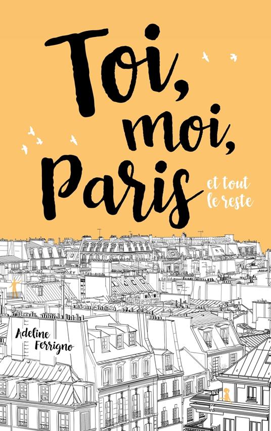 Toi, moi, Paris et tout le reste - Adeline Ferrigno - ebook