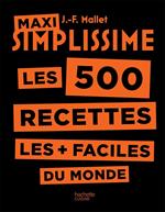 Maxi Simplissime les 500 recettes les + faciles du monde