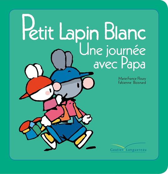 Petit lapin blanc - Une journée avec papa - Marie-France Floury,Fabienne Boisnard - ebook