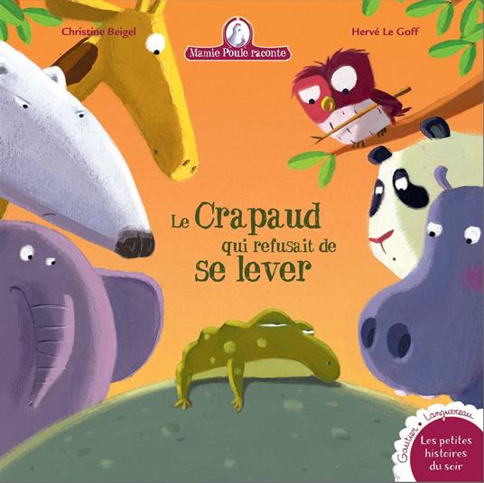 Mamie Poule : Le crapaud qui refusait de se lever - Christine Beigel,Herve Le Goff - ebook