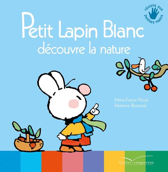 Petit Lapin Blanc découvre la nature - Marie-France Floury,Fabienne Boisnard - ebook