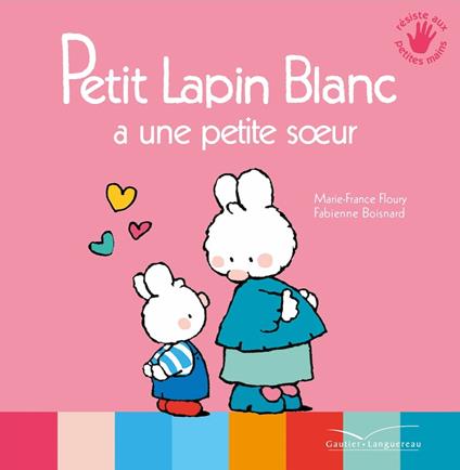 Petit Lapin Blanc a une petite soeur - Marie-France Floury,Fabienne Boisnard - ebook