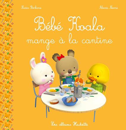 Bébé Koala mange à la cantine - Nadia Berkane,Alexis Nesme - ebook