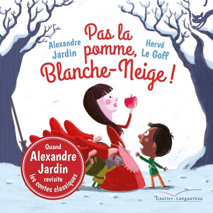 Pas la pomme, Blanche-Neige ! - Alexandre Jardin,Herve Le Goff - ebook