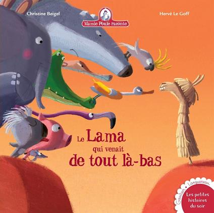Mamie Poule : le lama qui venait de tout là-bas - Christine Beigel,Herve Le Goff - ebook