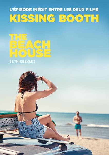 The Kissing Booth - The Beach House (L'épisode inédit entre les deux films) - Beth Reekles,Brigitte Hébert - ebook