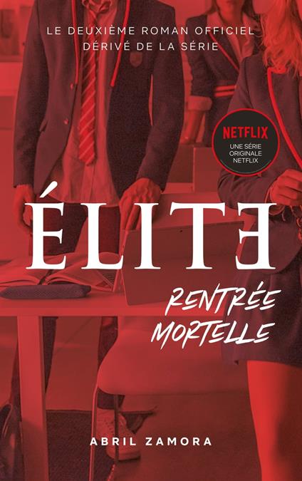 Élite (la série Netflix) - Rentrée mortelle - Abril Zamora,Nicolas Ancion,Axelle DEMOULIN - ebook