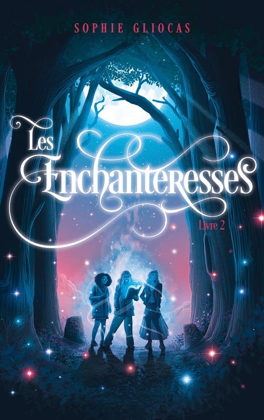 Les Enchanteresses - tome 2 - Les disparues de Chateaubriand - Sophie Gliocas - ebook