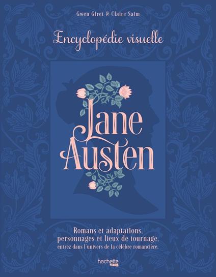 Jane Austen - L'encyclopédie visuelle - Gwen Giret,Claire Saim - ebook