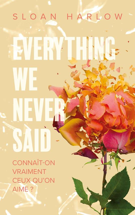Everything we never said - Connaît-on vraiment ceux qu'on aime ? - Sloan Harlow - ebook