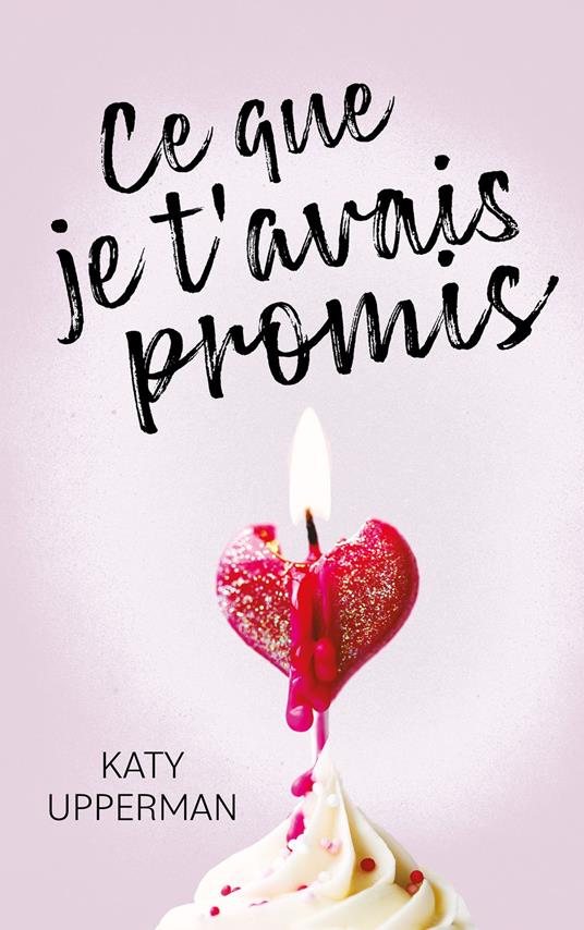 Ce que je t'avais promis - Katy Upperman,Nicolas Ancion,Axelle DEMOULIN - ebook