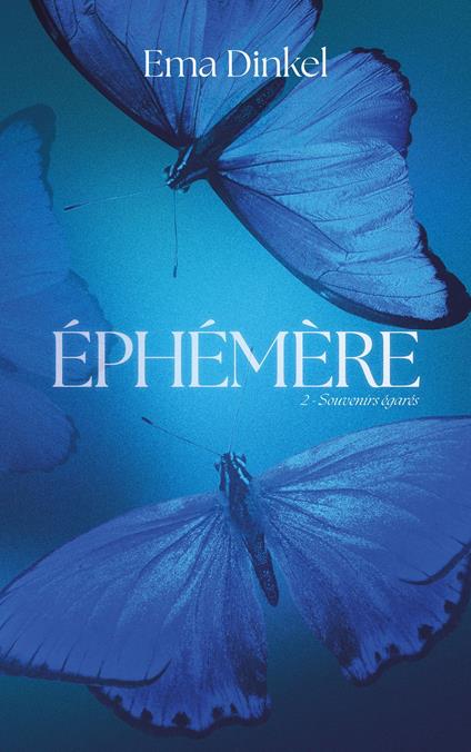 Éphémère - tome 2 - Souvenirs égarés - Ema Dinkel - ebook