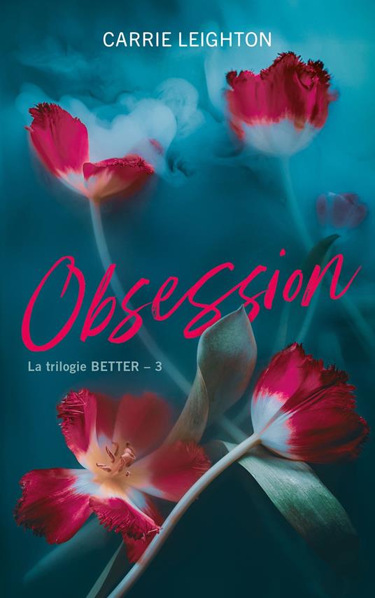 Better - tome 3 - Obsession - Carrie Leighton - ebook