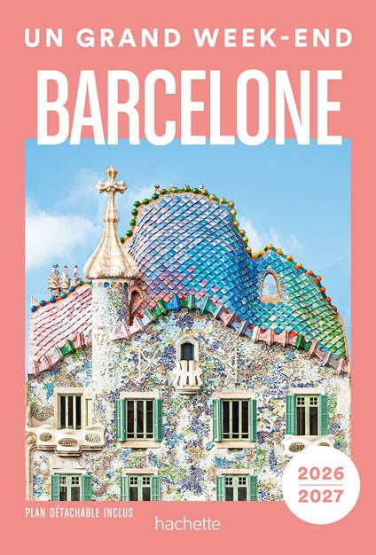 Barcelone 2026-2027 Guide Un Grand Week-end