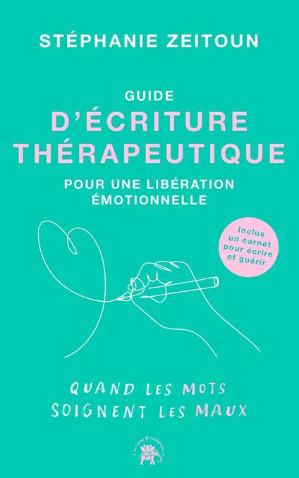 Guide d'écriture thérapeutique pour une libération émotionnelle