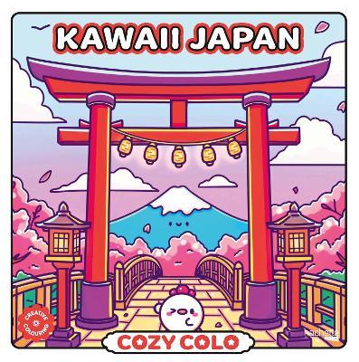 Cosy Colo - Kawaii Japan: A creative colouring book to explore the cosy charm of Japan — from cherry blossoms to karaoke, bento feasts to onsen bliss! - Chikie Cafe - cover