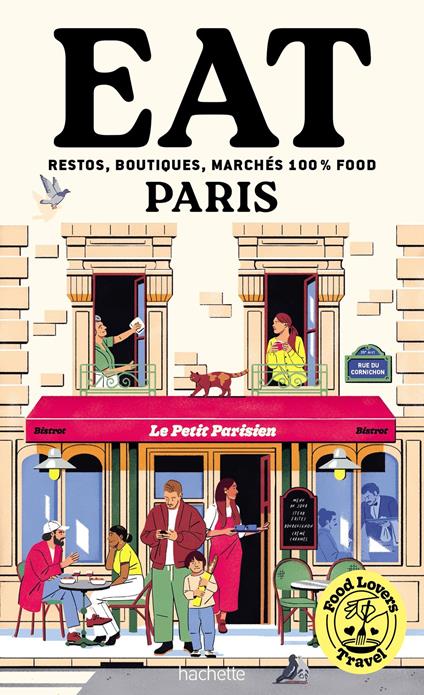 Food Lovers Travel : Eat Paris