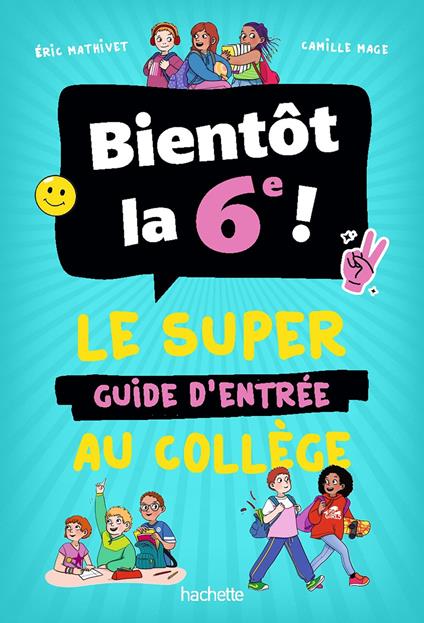 Bientôt en 6e ! - Le guide pour réussir sa rentrée - Eric Mathivet,Camille Mage - ebook