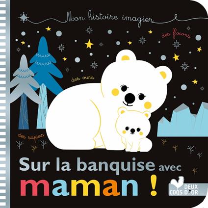Mes histoires imagiers - sur la banquise avec Maman ! - De Mullenheim Sophie,Kim Sejung - ebook