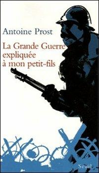 La grande guerre expliquée à mon petit-fils - Antoine Prost - copertina