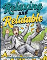 Relaxing and Relatable: A Funny Adult Coloring Book for Everyday Stress Relief: Unwind with Everyday Laughs and Easy-to-Color Designs