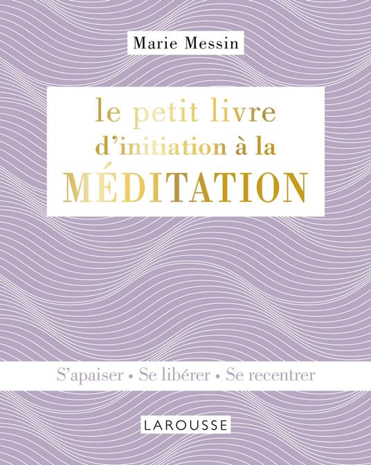 Le petit livre d'initiation à la MEDITATION