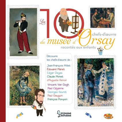 Les 10 chefs-d'oeuvre du musée d'Orsay - Hélène Le Héno,Alain Boyer - ebook