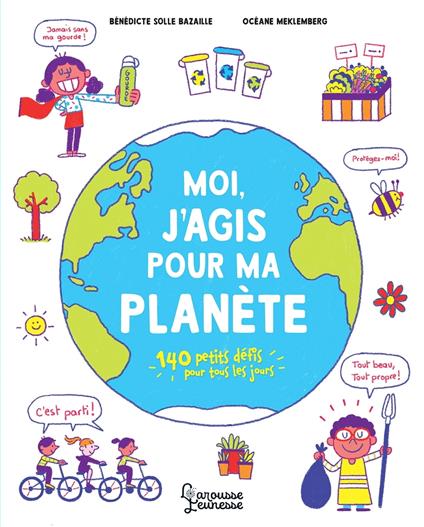 Moi, j'agis pour ma planète - Bénédicte Bazaille,Océane Meklemberg - ebook
