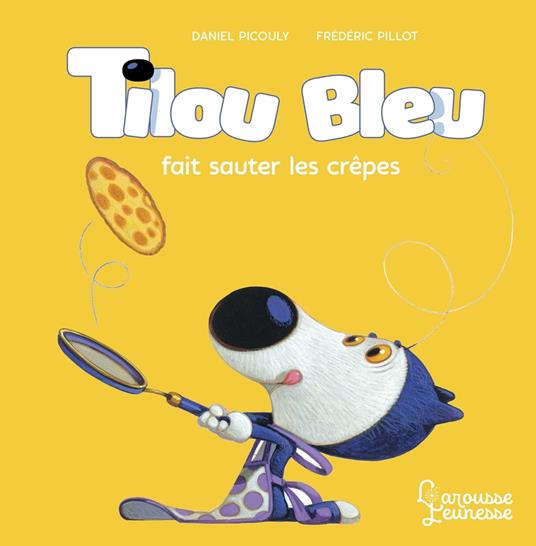 Tilou bleu fait sauter les crêpes - Daniel Picouly,Frédéric Pillot - ebook